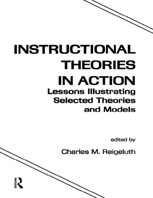 Book cover of Instructional Theories in Action: Lessons Illustrating Selected Theories and Models