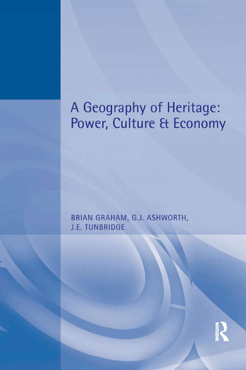 A Geography of Heritage: Power, Culture And Economy (A\hodder Arnold Publication)
