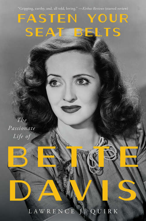 Book cover of Fasten Your Seat Belts: The Passionate Life of Bette Davis