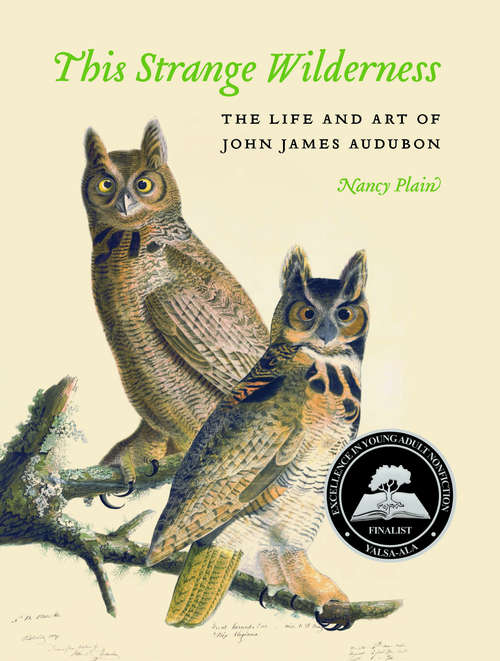 Book cover of This Strange Wilderness: The Life and Art of John James Audubon
