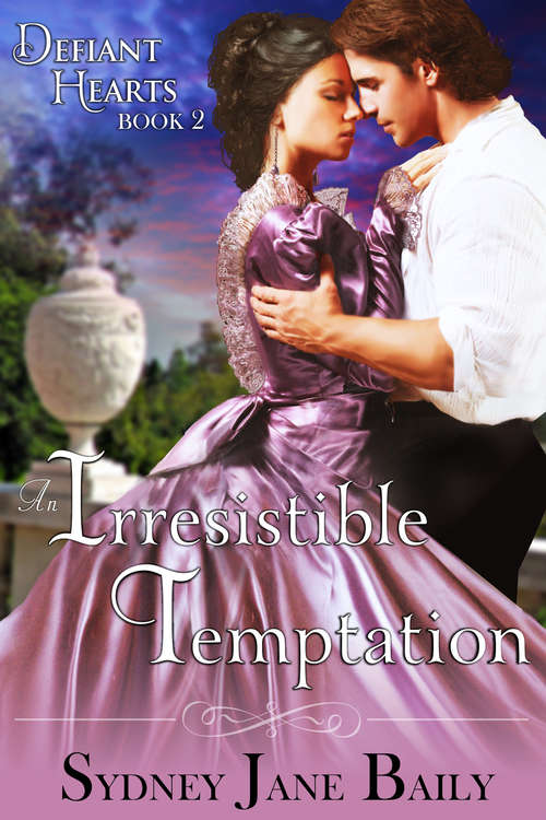 An Irresistible Temptation (The Defiant Hearts Series, Book #2)