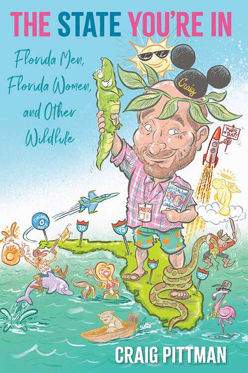 Book cover of The State You're In: Florida  Men, Florida Women, and Other Wildlife (1)