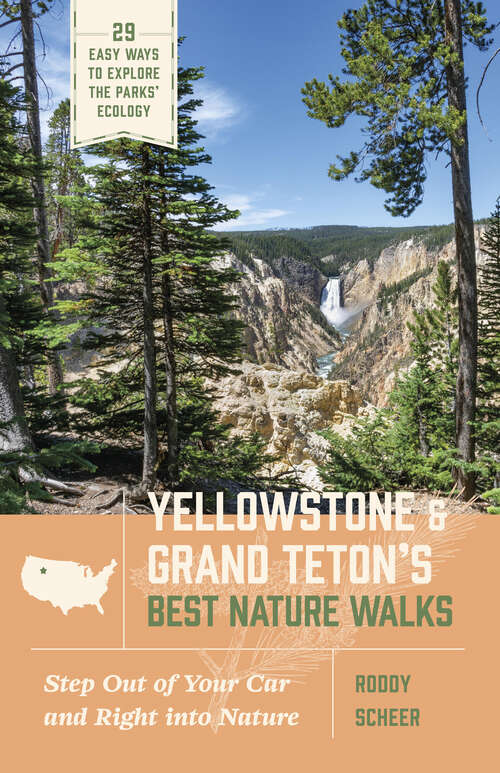 Book cover of Yellowstone and Grand Teton’s Best Nature Walks: 29 Easy Ways to Explore the Parks' Ecology