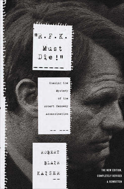 Book cover of RFK Must Die!: Chasing the Mystery of the Robert Kennedy Assassination (The New Edition, Completely Revised & Rewritten)