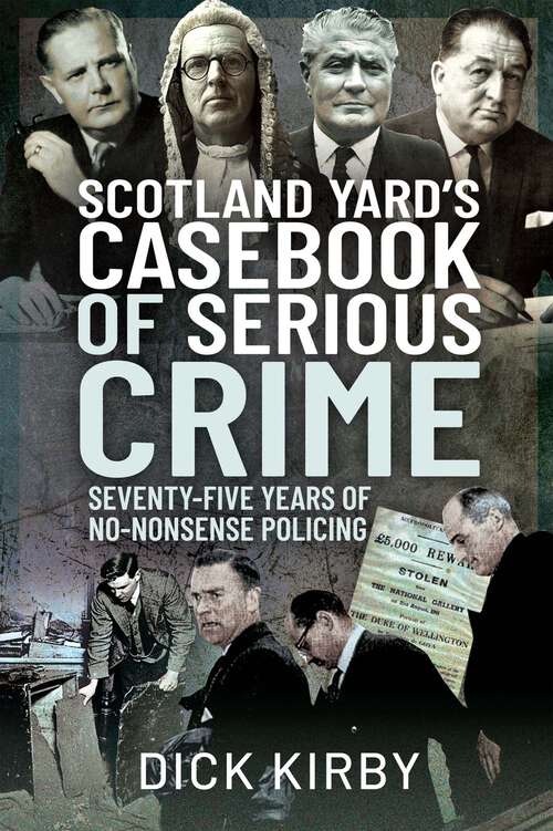Book cover of Scotland Yard’s Casebook of Serious Crime: Seventy-Five Years of No-Nonsense Policing