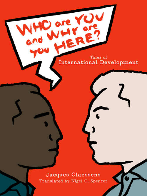 Book cover of Who Are You and Why Are You Here?: Tales of International Development