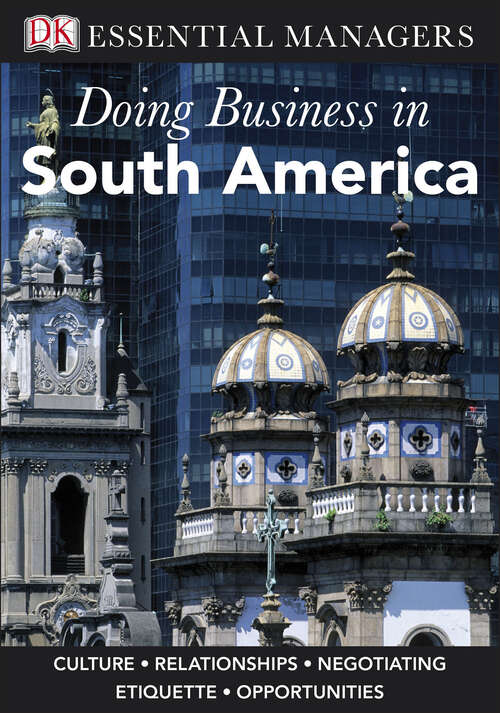 Book cover of DK Essential Managers: Doing Business In South America (DK Essential Managers)