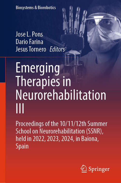 Book cover of Emerging Therapies in Neurorehabilitation III: Proceedings of the 10/11/12th Summer School on Neurorehabilitation (SSNR), held in 2022, 2023, 2024, in Baiona, Spain (Biosystems & Biorobotics #34)