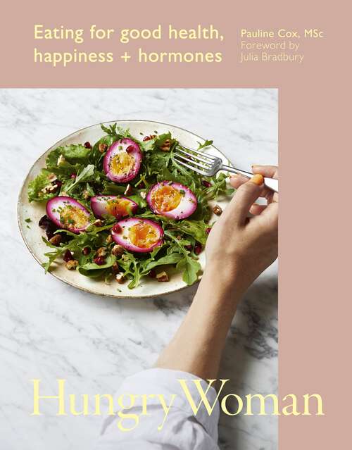 Book cover of Hungry Woman: Eating for good health, happiness and hormones