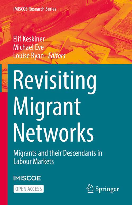Revisiting Migrant Networks: Migrants and their Descendants in Labour Markets (IMISCOE Research Series)