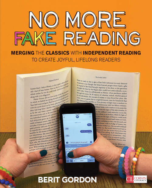 Book cover of No More Fake Reading: Merging the Classics With Independent Reading to Create Joyful, Lifelong Readers (Corwin Literacy)