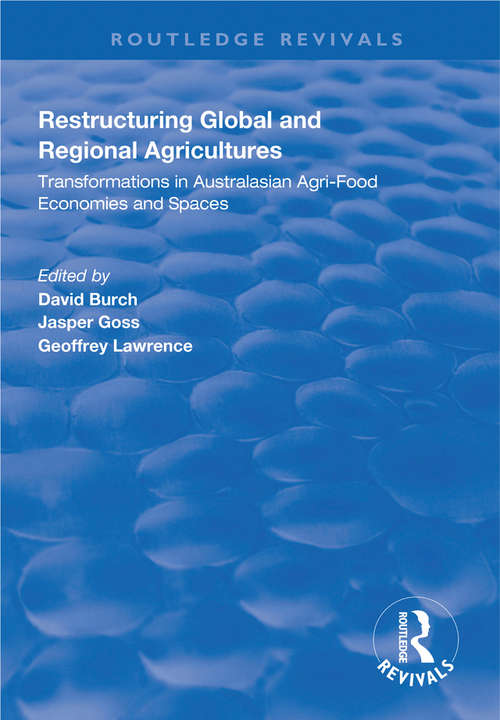 Restructuring Global and Regional Agricultures: Transformations in Australasian Agri-Food Economies and Spaces (Routledge Revivals)