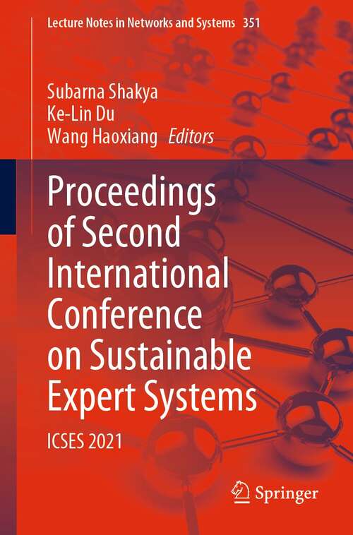 Proceedings of Second International Conference on Sustainable Expert Systems: ICSES 2021 (Lecture Notes in Networks and Systems #351)