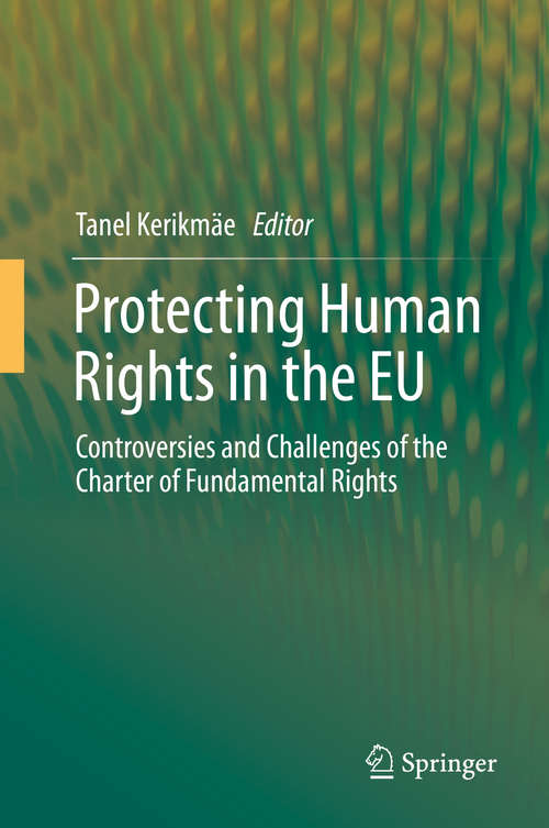 Book cover of Protecting Human Rights in the EU: Controversies and Challenges of the Charter of Fundamental Rights