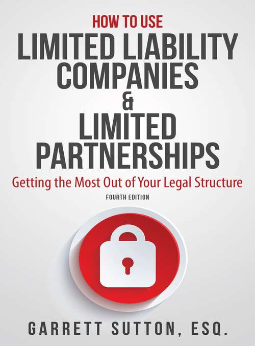 Book cover of How to Use Limited Liability Companies and Limited Partnerships: Getting the Most Out of Your Legal Structure (Fourth Edition)