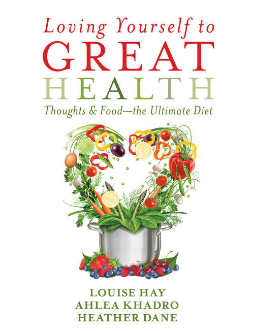 Book cover of Loving Yourself to Great Health: Thoughts And Food--the Ultimate Diet