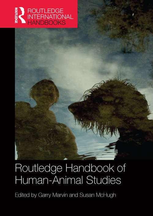 Routledge Handbook of Human-Animal Studies (Routledge International Handbooks)