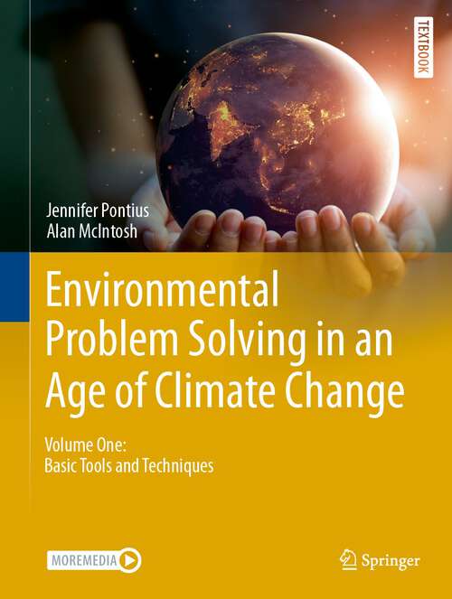 Book cover of Environmental Problem Solving in an Age of Climate Change: Volume One: Basic Tools and Techniques (1st ed. 2024) (Springer Textbooks in Earth Sciences, Geography and Environment)