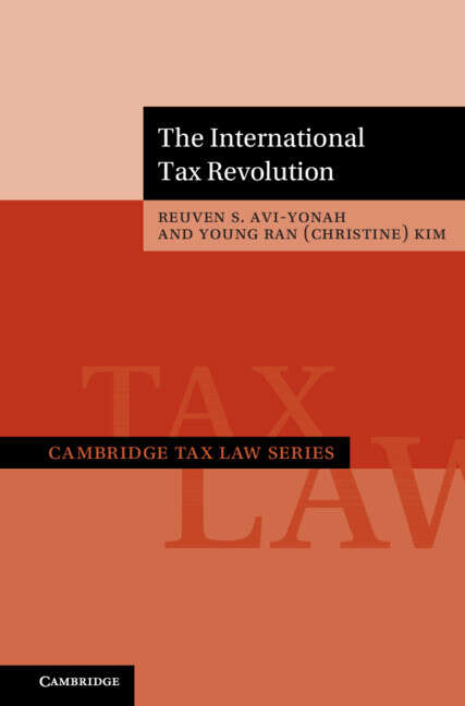 Book cover of The International Tax Revolution (Cambridge Tax Law Series)