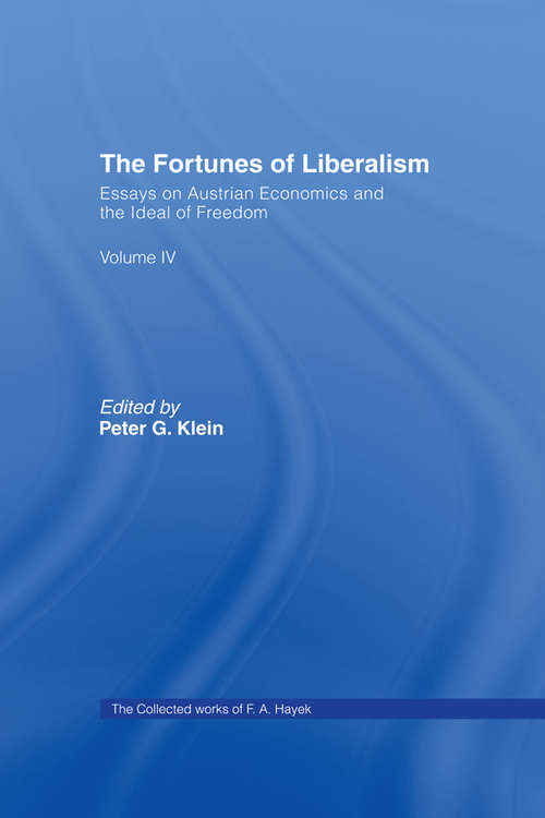 Book cover of The Fortunes of Liberalism: Essays on Austrian Economics and the Ideal of Freedom (The Collected Works of F.A. Hayek #4)