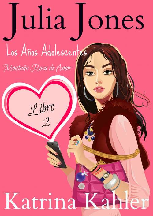 Book cover of Julia Jones, Los Años Adolescentes – Libro 2: Montaña Rusa de Amor (Julia Jones, Los Años Adolescentes #2)
