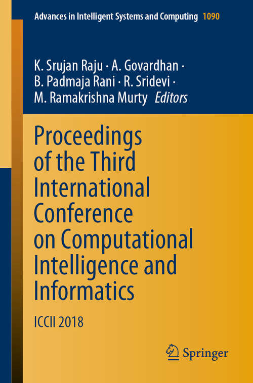 Proceedings of the Third International Conference on Computational Intelligence and Informatics: ICCII 2018 (Advances in Intelligent Systems and Computing #1090)