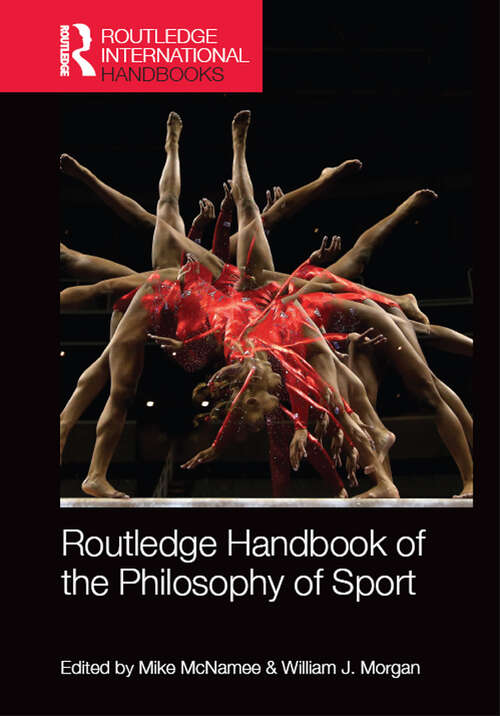 Routledge Handbook of the Philosophy of Sport (Routledge International Handbooks)