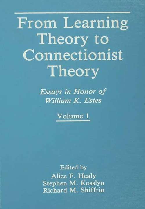 Book cover of From Learning Theory to Connectionist Theory: Essays in Honor of William K. Estes, Volume I; From Learning Processes to Cognitive Processes, Volume II