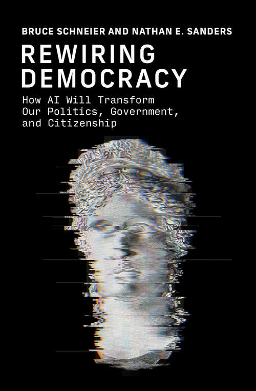 Book cover of Rewiring Democracy: How AI Will Transform Our Politics, Government, and Citizenship (Strong Ideas)