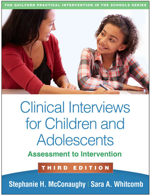 Clinical Interviews for Children and Adolescents, Third Edition: Assessment to Intervention (The Guilford Practical Intervention in the Schools Series)