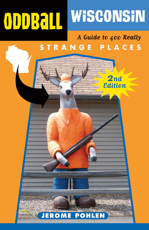 Book cover of Oddball Wisconsin: A Guide to 400 Really Strange Places