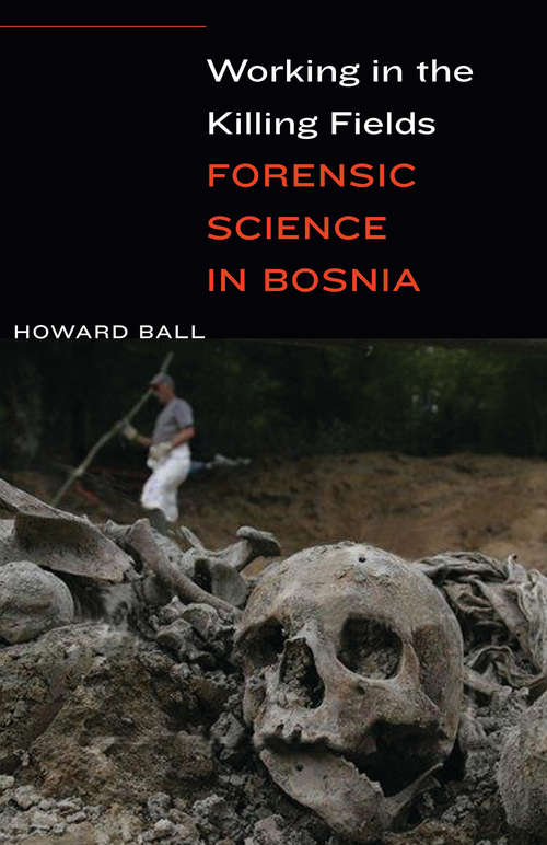 Book cover of Working in the Killing Fields: Forensic Science in Bosnia