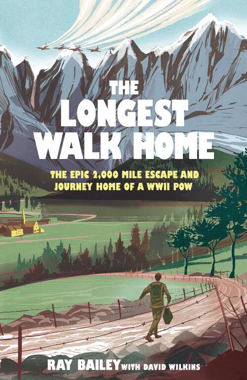 Book cover of The Longest Walk Home: The epic 2,000 mile escape of a WWII POW, in his own words