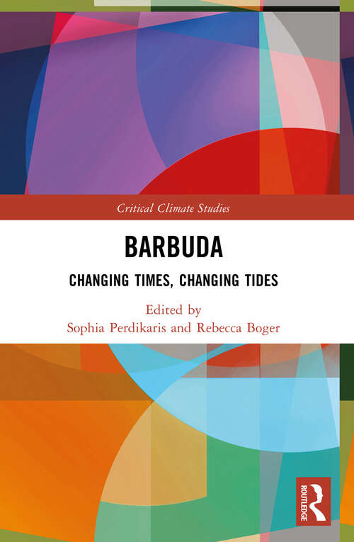 Barbuda: Changing Times, Changing Tides (Critical Climate Studies)