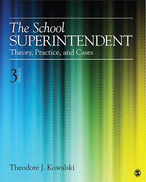 Book cover of The School Superintendent: Theory, Practice, and Cases