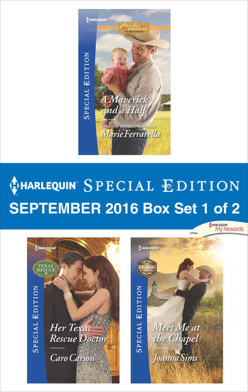 Harlequin Special Edition September 2016 Box Set 1 of 2: A Maverick and a Half\Her Texas Rescue Doctor\Meet Me at the Chapel
