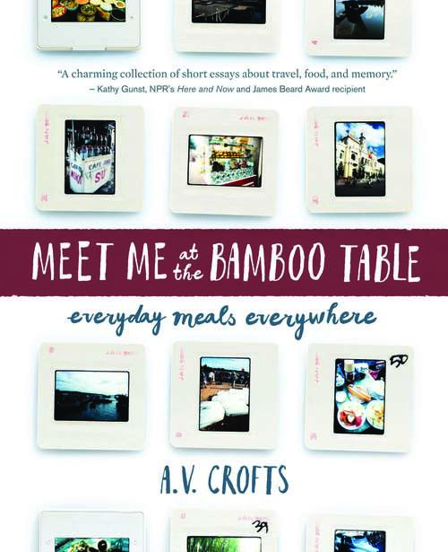 Book cover of Meet Me at the Bamboo Table: Everyday Meals Everywhere