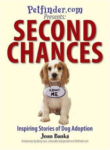 Book cover of Petfinder.com Presents Second Chances: Inspiring Stories of Dog Adoption