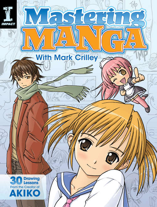 Book cover of Mastering Manga With Mark Crilley: 30 Drawing Lessons from the Creator of Akiko