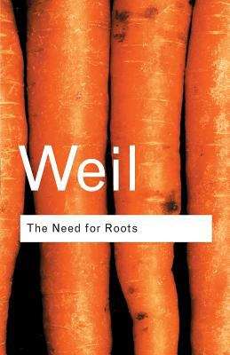 Book cover of The Need for Roots: Prelude to a Declaration of Duties towards Mankind