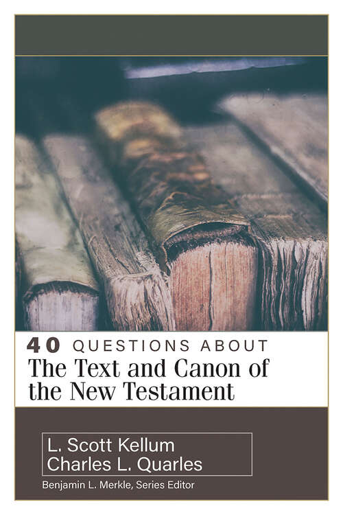 Book cover of 40 Questions About the Text and Canon of the New Testament (40 Questions)