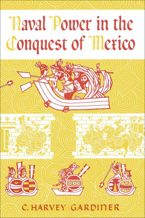 Book cover of Naval Power in the Conquest of Mexico