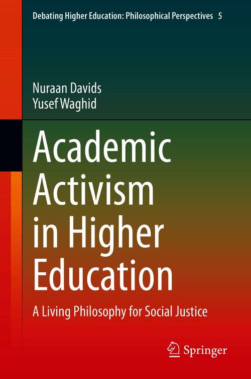 Book cover of Academic Activism in Higher Education: A Living Philosophy for Social Justice (1st ed. 2021) (Debating Higher Education: Philosophical Perspectives #5)