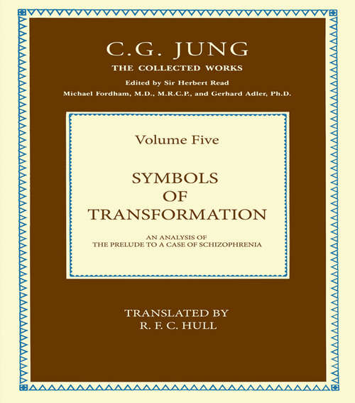 Book cover of THE COLLECTED WORKS OF C. G. JUNG: Symbols of Transformation (Volume 5): Symbols Of Transformation (2) (Collected Works of C. G. Jung #46)