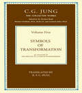 THE COLLECTED WORKS OF C. G. JUNG: Symbols Of Transformation (Collected Works of C. G. Jung #46)