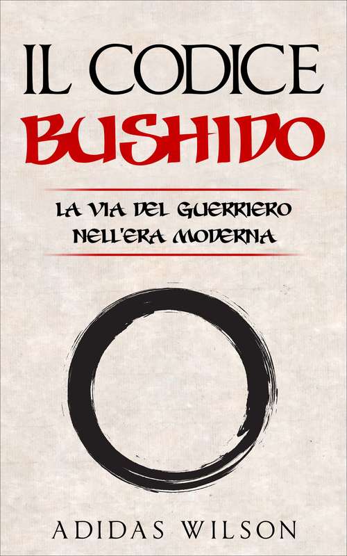 Book cover of Il Codice Bushido: La Via del Guerriero nell'Era Moderna