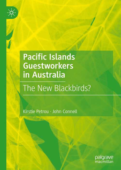 Book cover of Pacific Islands Guestworkers in Australia: The New Blackbirds? (1st ed. 2023)