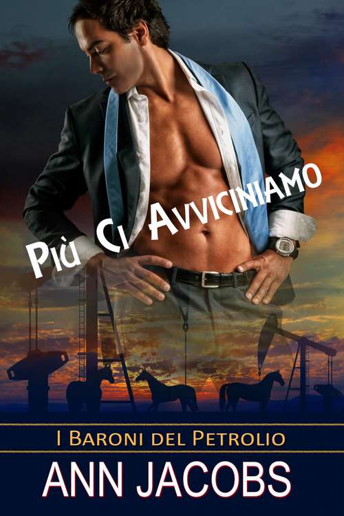 Book cover of Più Ci Avviciniamo (I Baroni del Petrolio #2)