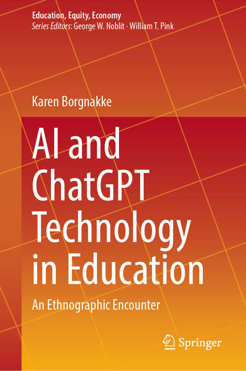 Book cover of AI and ChatGPT Technology in Education: An Ethnographic Encounter (Education, Equity, Economy #12)