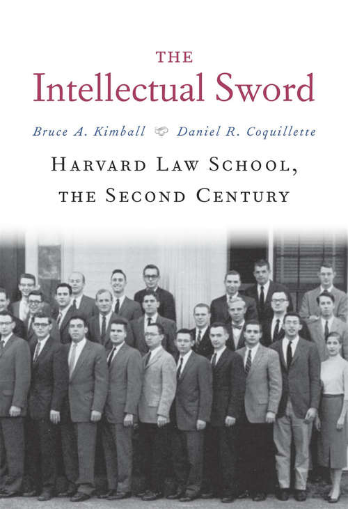 Book cover of The Intellectual Sword: Harvard Law School, the Second Century